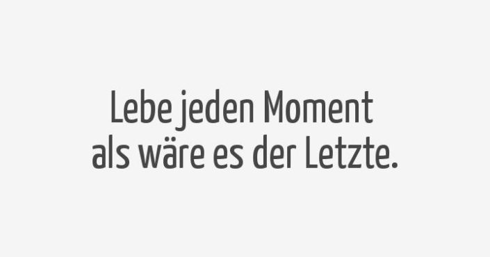 lebe-jeden-moment-als-waere-es-der-letzte